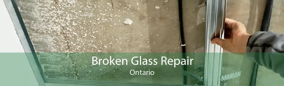 Broken Glass Repair Ontario