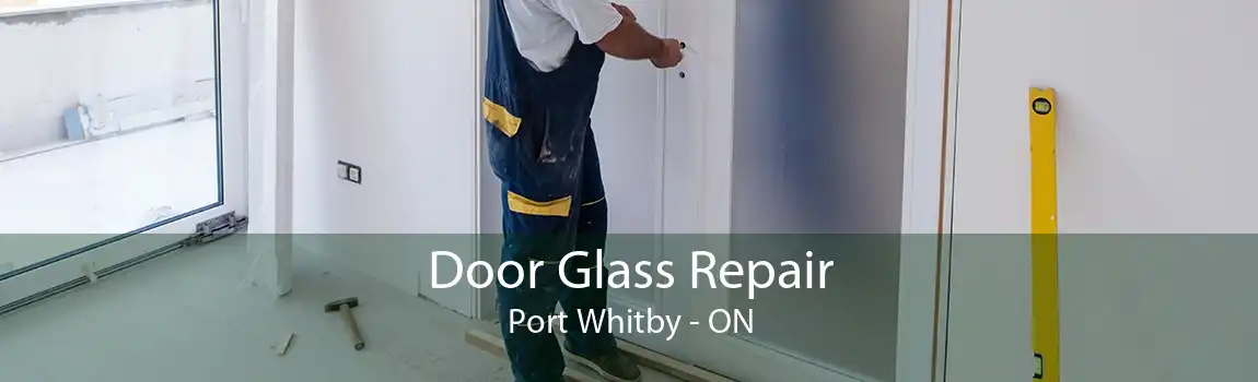 Door Glass Repair Port Whitby - ON