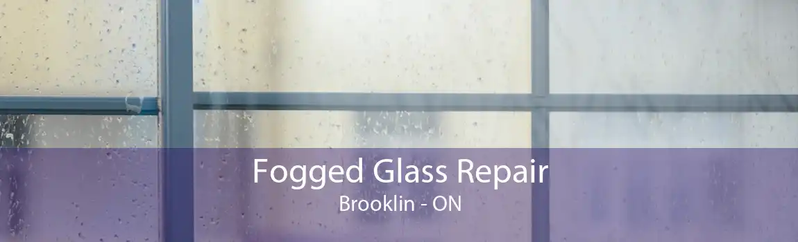 Fogged Glass Repair Brooklin - ON