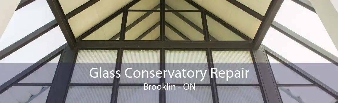 Glass Conservatory Repair Brooklin - ON