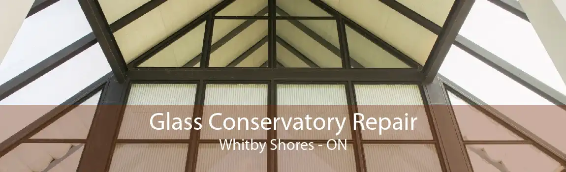 Glass Conservatory Repair Whitby Shores - ON