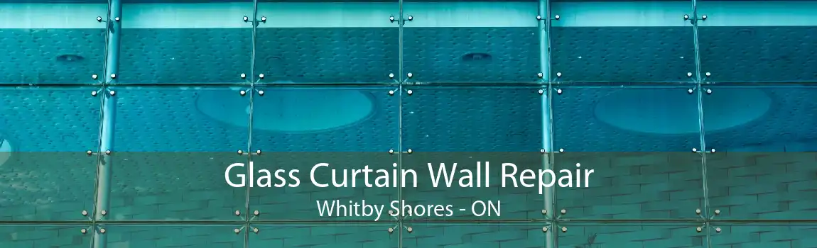 Glass Curtain Wall Repair Whitby Shores - ON