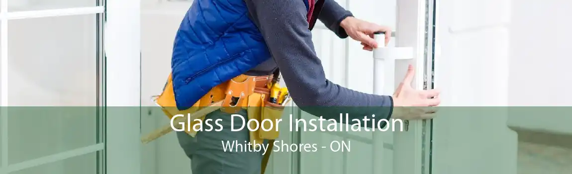Glass Door Installation Whitby Shores - ON