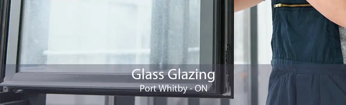 Glass Glazing Port Whitby - ON