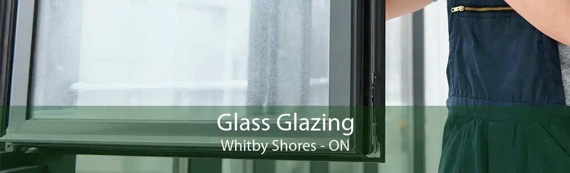 Glass Glazing Whitby Shores - ON
