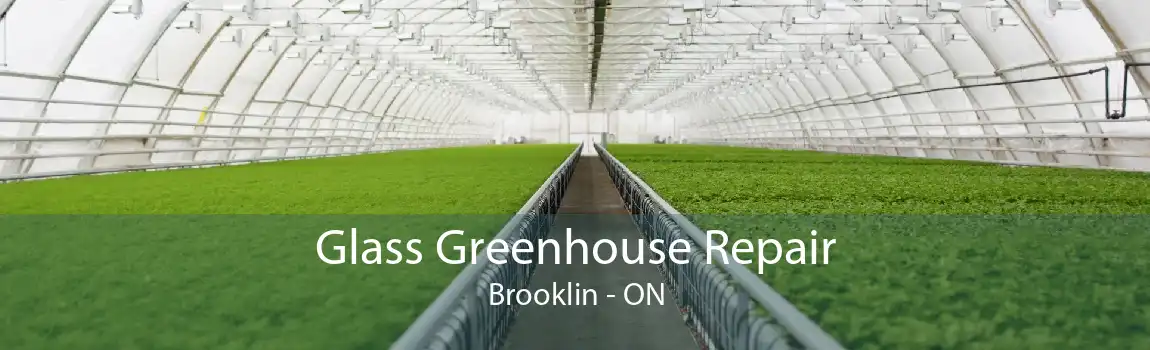 Glass Greenhouse Repair Brooklin - ON