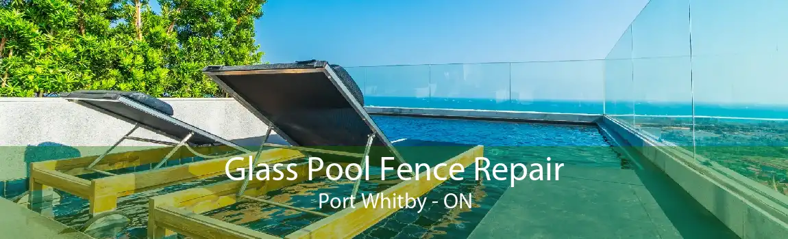 Glass Pool Fence Repair Port Whitby - ON