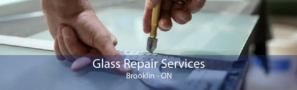 Glass Repair Services Brooklin - ON