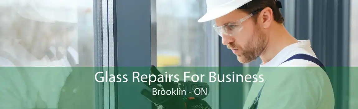 Glass Repairs For Business Brooklin - ON