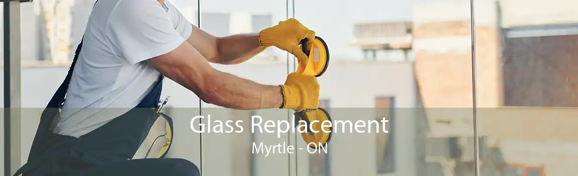 Glass Replacement Myrtle - ON