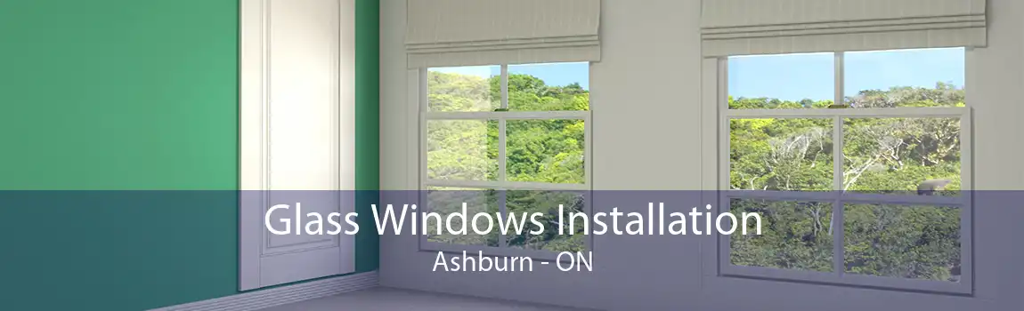 Glass Windows Installation Ashburn - ON