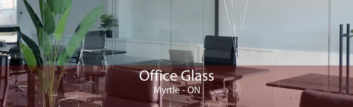 Office Glass Myrtle - ON