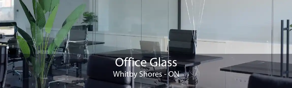 Office Glass Whitby Shores - ON