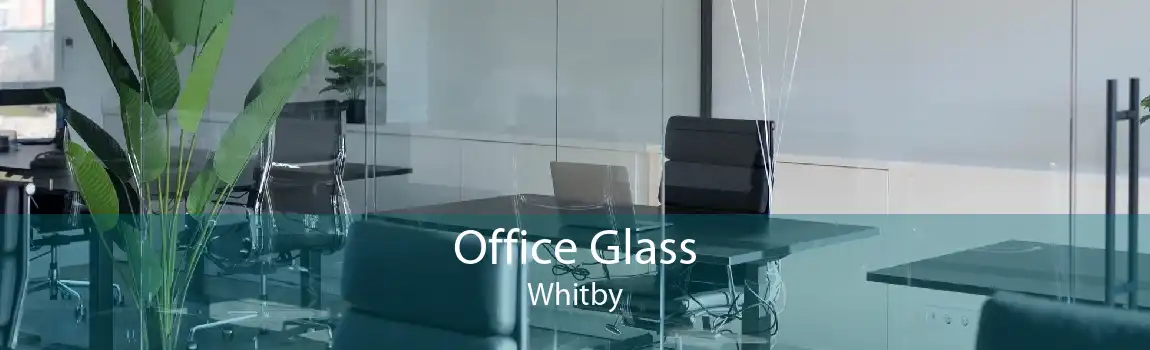 Office Glass Whitby
