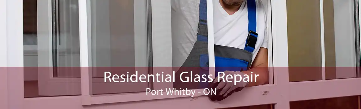 Residential Glass Repair Port Whitby - ON