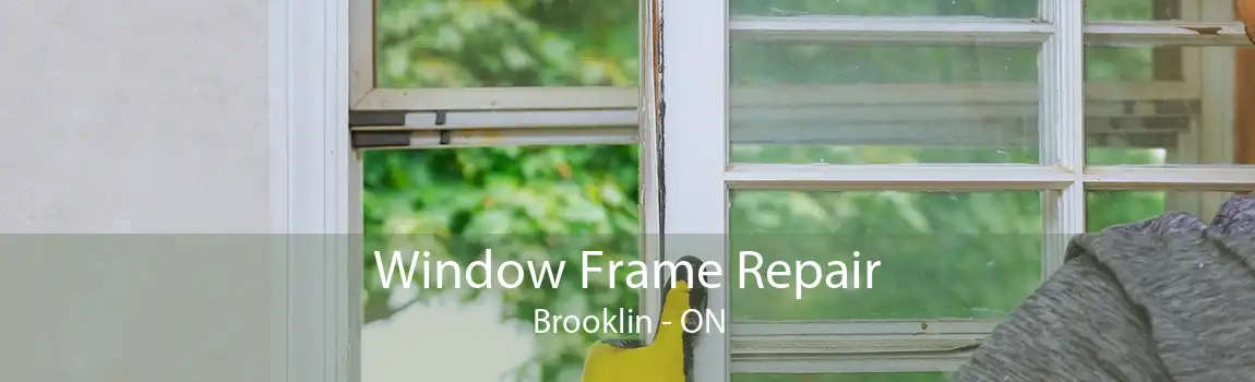 Window Frame Repair Brooklin - ON