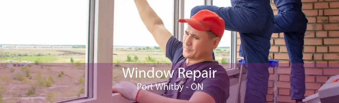 Window Repair Port Whitby - ON